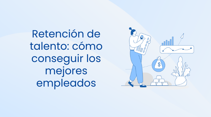 Retención de talento: cómo conseguir los mejores empleados